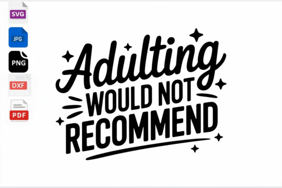 Adulting Would Not Recommend SVG Funny