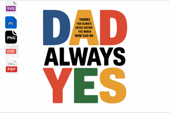 Dad Always Yes SVG: A Humorous Touch for Handmade Dad Gear