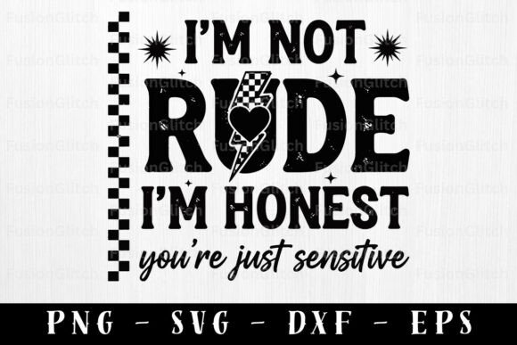 Funny Sarcastic SVG I'm Not Rude PNG – A Designer’s Honest Take