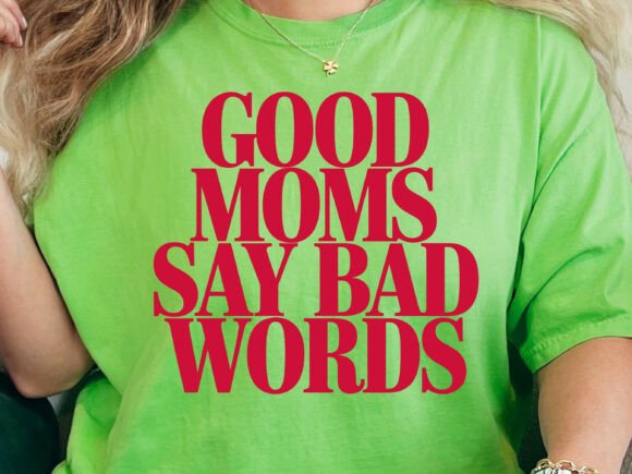 Good Moms Say Bad Words SVG for Real Embroidery Projects
