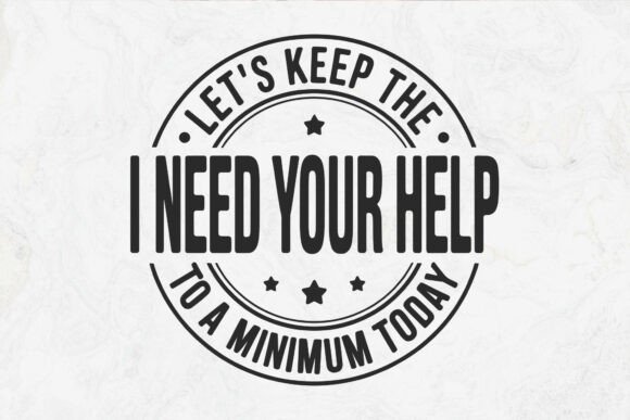 Let s Keep the I Need Your Help to: A Designer’s Honest Take